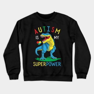 Autism is my Superpower Dinosaur Autism Awareness Crewneck Sweatshirt